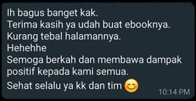 “Bagus banget kak. Terima kasih ya udah buat e-booknya. Semoga berkah dan membawa dampak positif.”